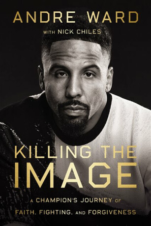 Killing the Image - Andre Ward,Nick Chiles