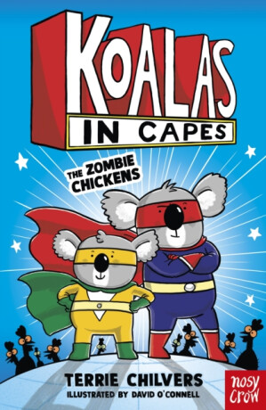 Koalas in Capes: The Zombie Chickens - Terrie Chilvers