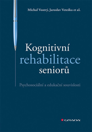 Kognitivní rehabilitace seniorů - Jaroslav Veteška,al. et,Michal Vostrý