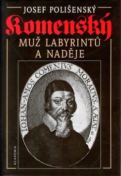 Komenský muž labyrintů a naděje - Josef Polišenský