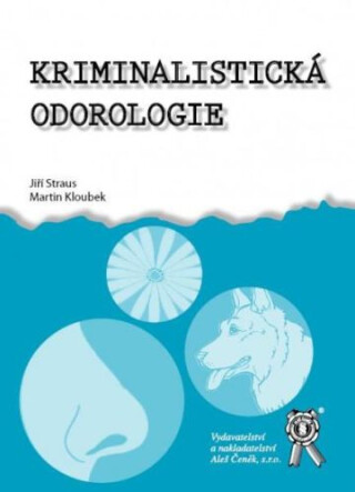 Kriminalistická odorologie - Jiří Straus,Martin Kloubek
