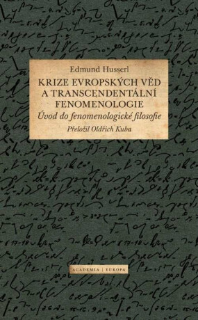 Krize evropských věd a transcendentální fenomenologie - Edmund Husserl