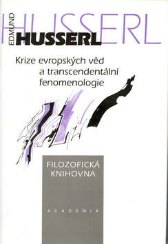 Krize evropských věd a transcendentální fenomonelogie - Edmund Husserl