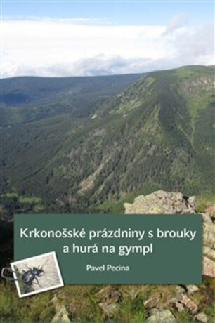 Krkonošské prázdniny s brouky a hurá na gympl - Pavel Pecina