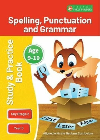 KS2 Spelling, Grammar & Punctuation Study and Practice Book for Ages 9-10 (Year 5) Perfect for learning at home or use in the classroom - Foxton Books