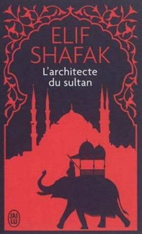 L´architecte du sultan - Elif Shafaková