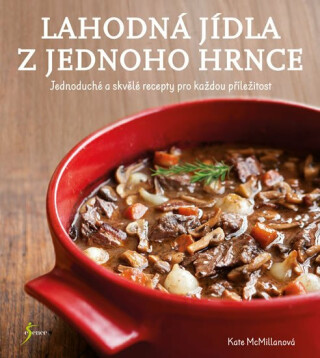 Lahodná jídla z jednoho hrnce - Kate McMillanová