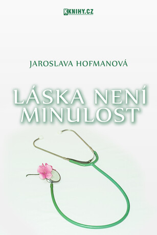 Láska není minulost - Jaroslava Hofmanová