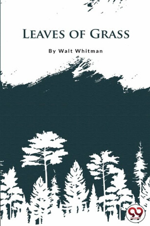 Leaves of Grass - Walt Whitman