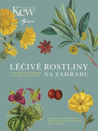 Léčivé rostliny na zahradu - Monique Simmondsová,Melanie-Jayne Howesová,Jason Irving