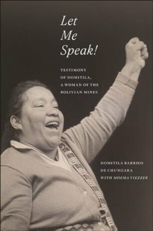 Let Me Speak! - Domitila Barrios de Chungara,Moema Viezzer