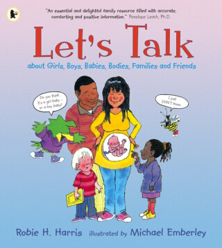 Let's Talk About Girls, Boys, Babies, Bodies, Families and Friends - Robie H. Harris