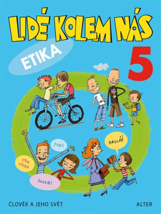 Lidé kolem nás 5 - Etika pro 5. ročník ZŠ - Lenka Bradáčová