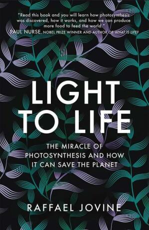 Light to Life: The miracle of photosynthesis and how it can save the planet - Raffael Jovine