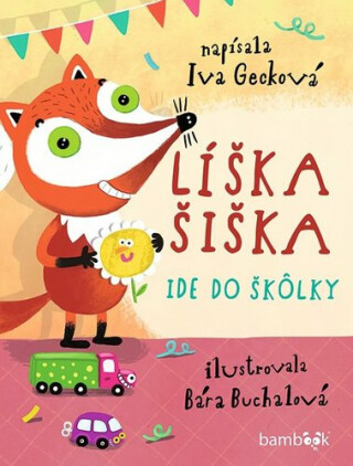 Líška Šiška ide do škôlky - Bára Buchalová,Iva Gecková
