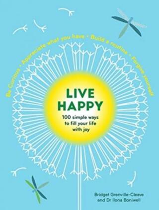 Live Happy: 100 simple ways to fill your life with joy - 