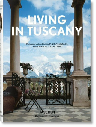Living in Tuscany (Bibliotheca Universalis) - Angelika Taschen,Barbara Stoeltie,René Stoeltie