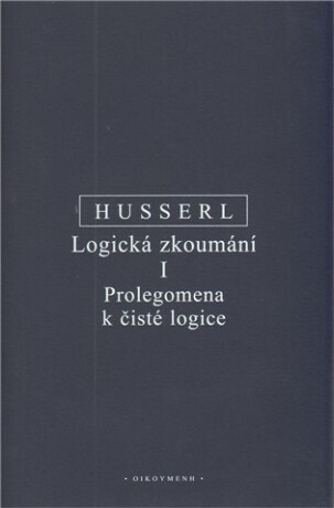 Logická zkoumání I. - Prolegomena k čisté logice - Edmund Husserl