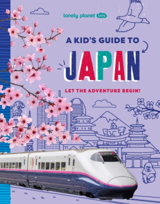 Lonely Planet Kids A Kid's Guide to Japan - Lonely Planet Kids,Anna Brett