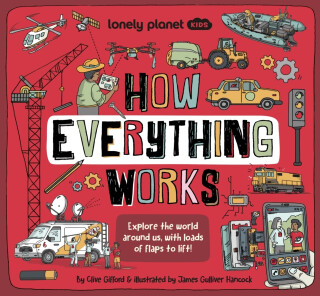 Lonely Planet Kids How Everything Works - Clive Gifford,Lonely Planet Kids
