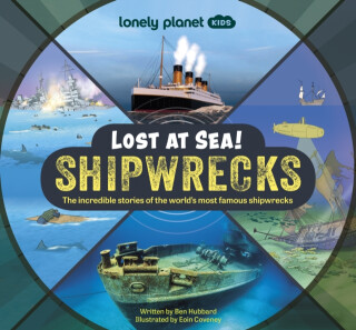 Lonely Planet Kids Lost at Sea! Shipwrecks - Ben Hubbard,Lonely Planet Kids