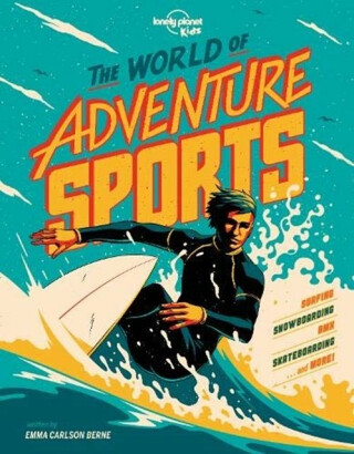 Lonely Planet Kids The World of Adventure Sports - Lonely Planet Kids,Emma Carlson Berne