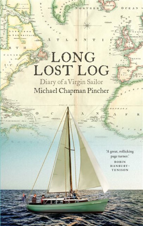 Long Lost Log: Diary of a Virgin Sailor - Michael Chapman Pincher
