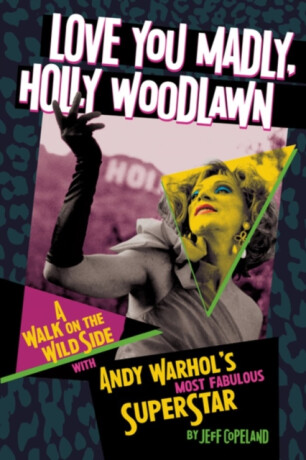 Love You Madly, Holly Woodlawn - Jeff Copeland