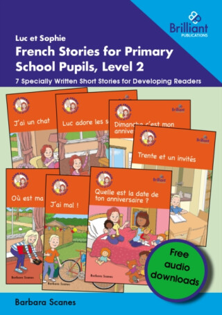 Luc et Sophie French Stories for Primary School Pupils, Level 2 - Barbara Scanes