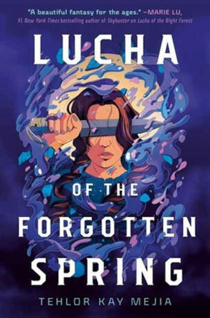Lucha of the Forgotten Spring - Tehlor Kay Mejia