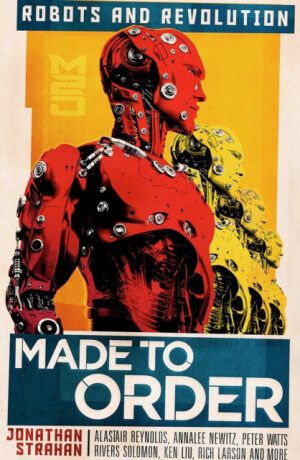 Made to Order - Ian R. MacLeod,Gregory Daryl,Ken Liu,Machado Carmen Maria,Annalee Newitz,John Chu,Alice Sola Kim,Suzanne Palmer,Rich Larson