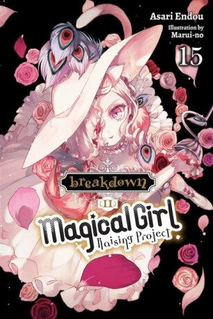 Magical Girl Raising Project, Vol. 15 (light novel) - Jennifer Ward,Asari Endou,Marui-No Marui-No