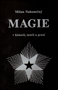 Magie v historii, teorii a praxi - Milan Nakonečný