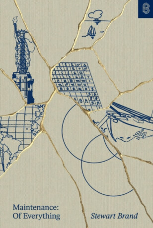 Maintenance of Everything - Stewart Brand