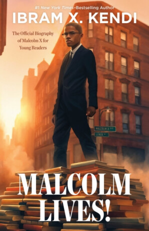 Malcolm Lives! - Ibram X. Kendi