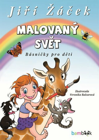 Malovaný svět - Básničky pro děti - Jiří Žáček,Veronika Balcarová