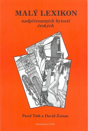 Malý lexikon nadpřirozených bytostí českých - Pavel Tóth,David Zeman