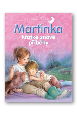 Martinka - krátké snové příběhy - Gilbert Delahaye,Marcel Marlier