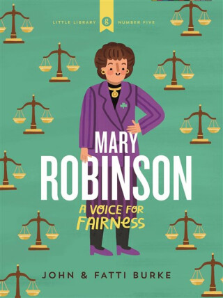 Mary Robinson: A Voice for Fairness - John Burke,Kathi Burke