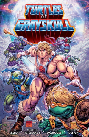 Masters of the Universe/Teenage Mutant Ninja Turtles: Turtles of Grayskull - Tim Seeley,Williams II Freddie E.,Andrew Dalhouse