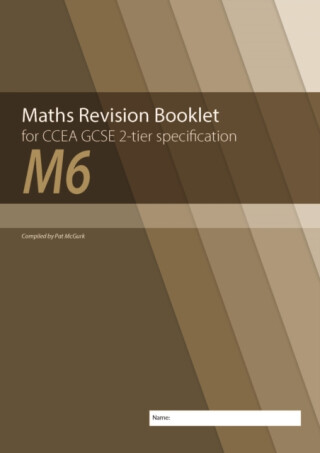 Maths Revision Booklet M6 for CCEA GCSE 2-tier Specification - Conor McGurk