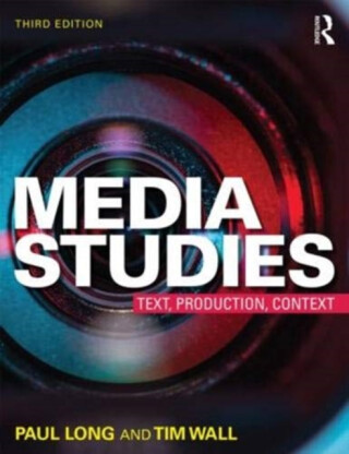 Media Studies - Paul Long,Beth Johnson,Tim Wall,Shana MacDonald,Schem Rogerson Bader