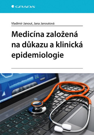 Medicína založená na důkazu a klinická epidemiologie - Janout Vladimír,Janoutová Jana
