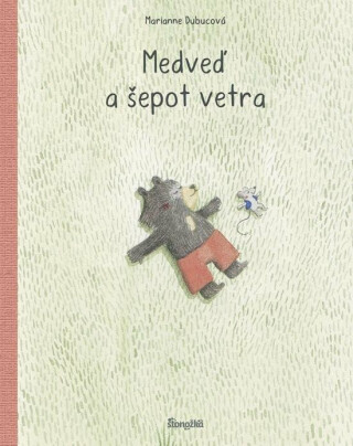 Medveď a šepot vetra (slovensky) - Marianne Dubucová