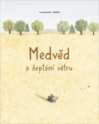 Medvěd a šeptání větru - Marianne Dubucová