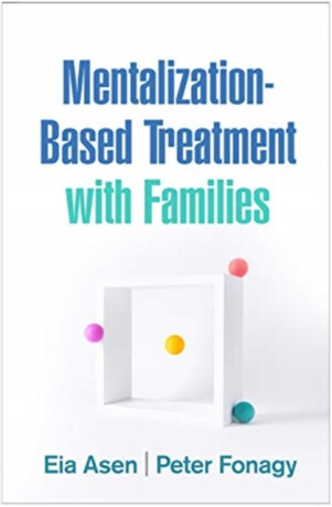Mentalization-Based Treatment with Families - Peter Fonagy,Eia Asen