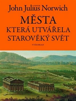 Města, která utvářela starověký svět - John Julius Norwich