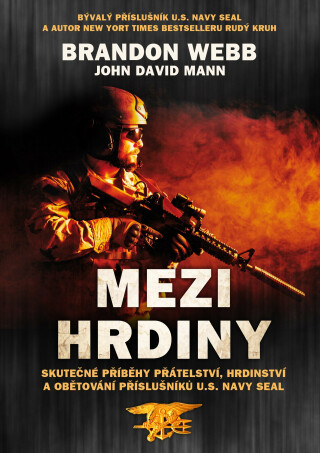 Mezi hrdiny: Skutečné příběhy přátelství, hrdinství a obětování příslušníků U.S. - Brandon Webb,John David Mann