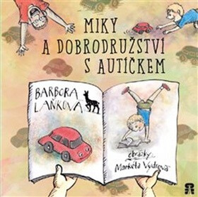 Miky a dobrodružství s autíčkem - Markéta Vydrová,Barbora Laňková