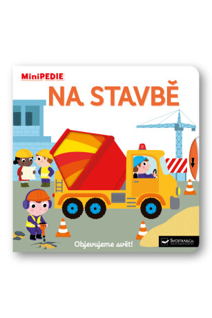 MiniPEDIE Objevujeme svět! Na stavbě - Nathalie Choux